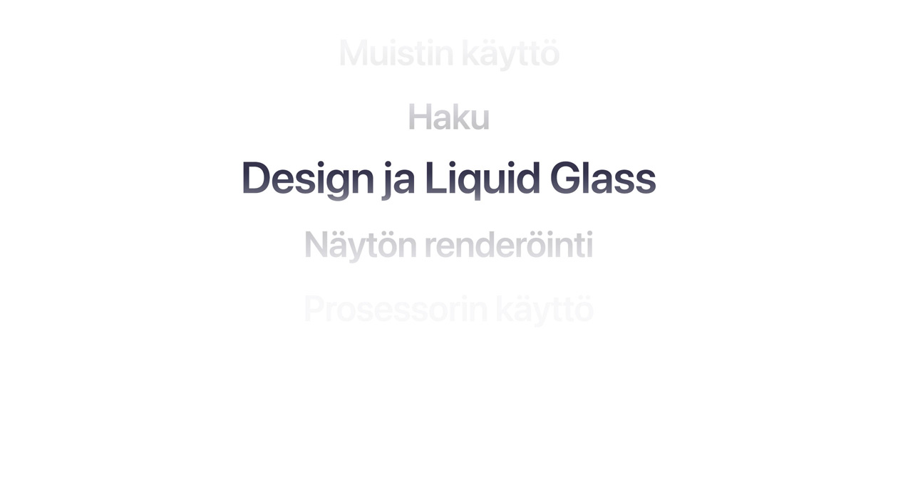 Tekstiss? esitell??n useita erilaisia k?ytt?j?rjestelm?n parannuksia, mukaan lukien muistin k?ytt?, haku, ulkoasu ja Liquid Glass, n?yt?n render?inti ja prosessorin hy?dynt?minen